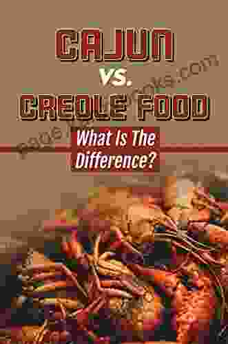 Cajun Vs Creole Food: What Is The Difference?: New Orleans Soul Food Recipes