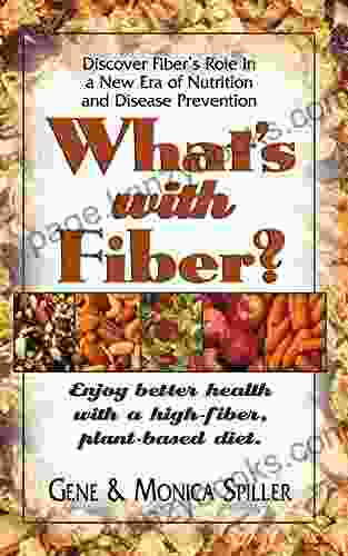 What S With Fiber: Enjoy Better Health With A High Fiber Plant Based Diet