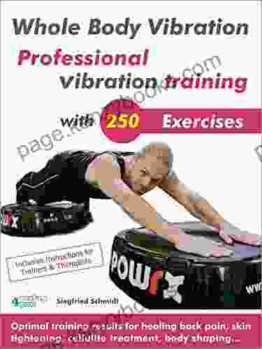 Whole Body Vibration Professional vibration training with 250 Exercises : Optimal training results for healing back pain skin tightening cellulite treatment body shaping