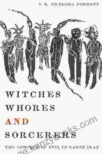 Witches Whores and Sorcerers: The Concept of Evil in Early Iran